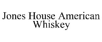 JONES HOUSE AMERICAN WHISKEY