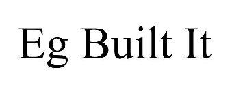 EG BUILT IT