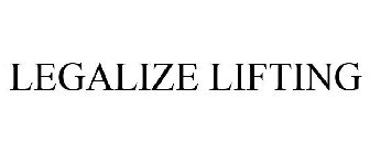 LEGALIZE LIFTING