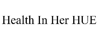 HEALTH IN HER HUE