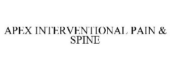 APEX INTERVENTIONAL PAIN & SPINE