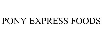 PONY EXPRESS FOODS