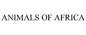 ANIMALS OF AFRICA