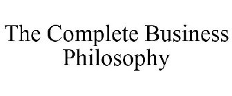 THE COMPLETE BUSINESS PHILOSOPHY