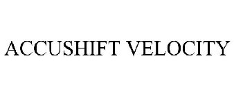 ACCUSHIFT VELOCITY