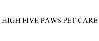 HIGH FIVE PAWS PET CARE