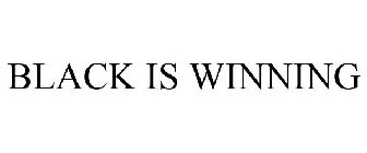 BLACK IS WINNING