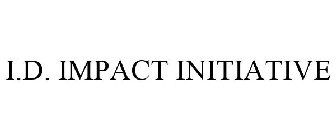 I.D. IMPACT INITIATIVE