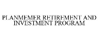 PLANMEMBER RETIREMENT & INVESTMENT PROGRAM