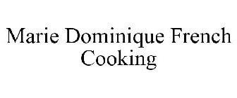 MARIE DOMINIQUE FRENCH COOKING