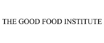 THE GOOD FOOD INSTITUTE