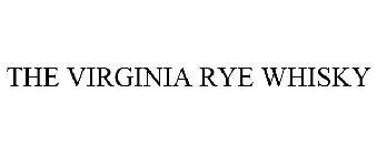 THE VIRGINIA RYE WHISKY