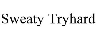 SWEATY TRYHARD