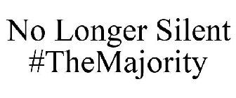 NO LONGER SILENT #THEMAJORITY