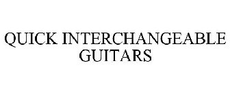 QUICK INTERCHANGEABLE GUITARS