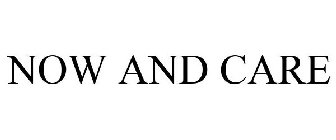 NOW AND CARE