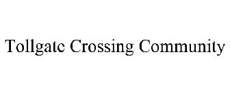 TOLLGATE CROSSING COMMUNITY