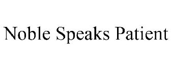 NOBLE SPEAKS PATIENT