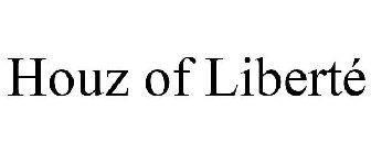 HOUZ OF LIBERTÉ