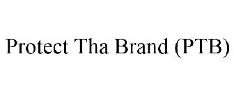 PROTECT THA BRAND (PTB)