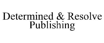 DETERMINED & RESOLVED PUBLISHING COMPANY