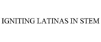 IGNITING LATINAS IN STEM