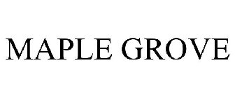 MAPLE GROVE