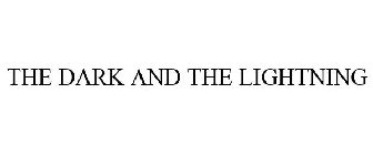 THE DARK AND THE LIGHTNING