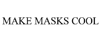 MAKE MASKS COOL