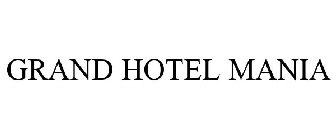 GRAND HOTEL MANIA