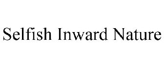 SELFISH INWARD NATURE