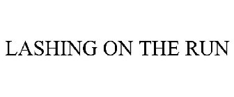 LASHING ON THE RUN