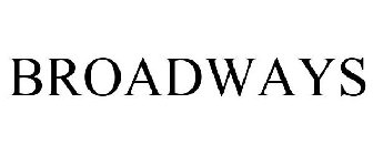 BROADWAYS