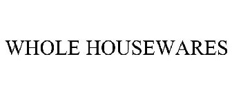 WHOLE HOUSEWARES