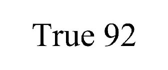 TRUE 92