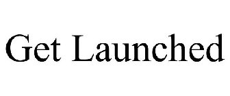 GET LAUNCHED