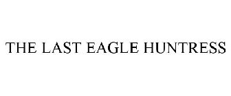 THE LAST EAGLE HUNTRESS