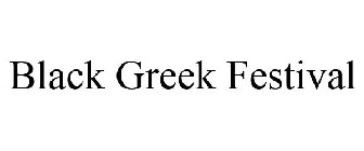 BLACK GREEK FESTIVAL