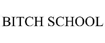 BITCH SCHOOL