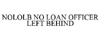 NOLOLB NO LOAN OFFICER LEFT BEHIND