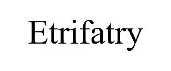 ETRIFATRY