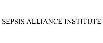 SEPSIS ALLIANCE INSTITUTE