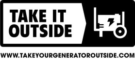 TAKE IT OUTSIDE WWW.TAKEYOURGENERATOROUTSIDE.COM