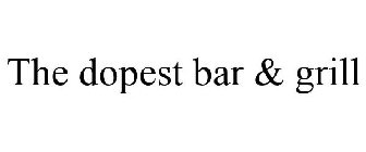 THE DOPEST BAR & GRILL