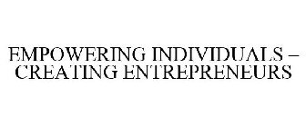 EMPOWERING INDIVIDUALS - CREATING ENTREPRENEURS