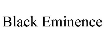 BLACK EMINENCE