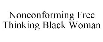 NONCONFORMING FREE THINKING BLACK WOMAN