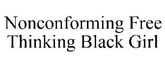 NONCONFORMING FREE THINKING BLACK GIRL