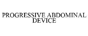 PROGRESSIVE ABDOMINAL DEVICE