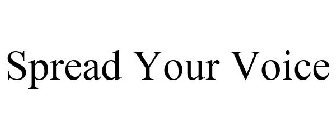 SPREAD YOUR VOICE